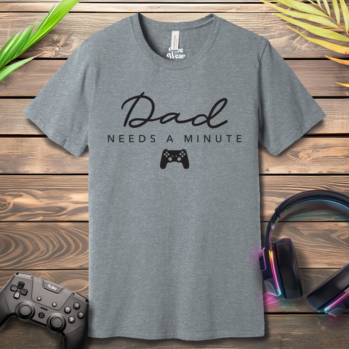 Dad needs a minute T-Shirt