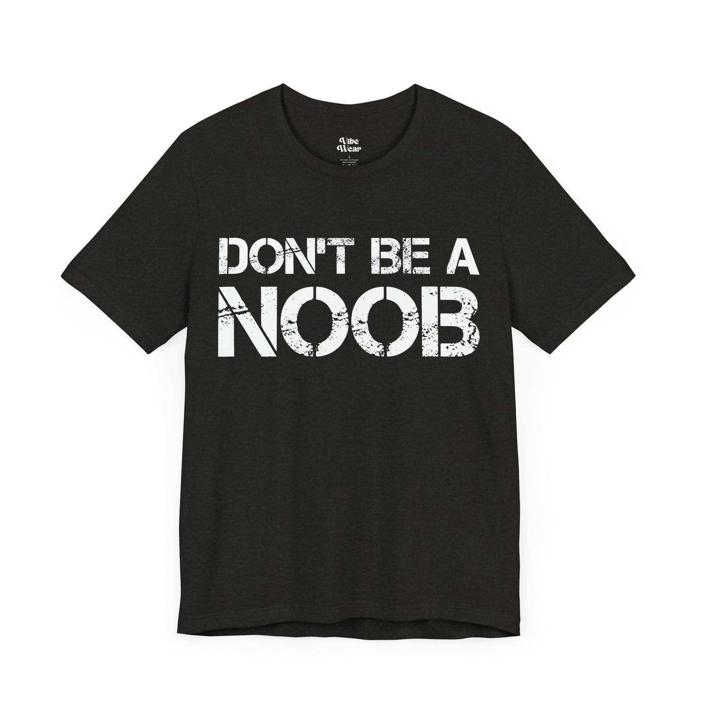 Don't be a Noob T-Shirt