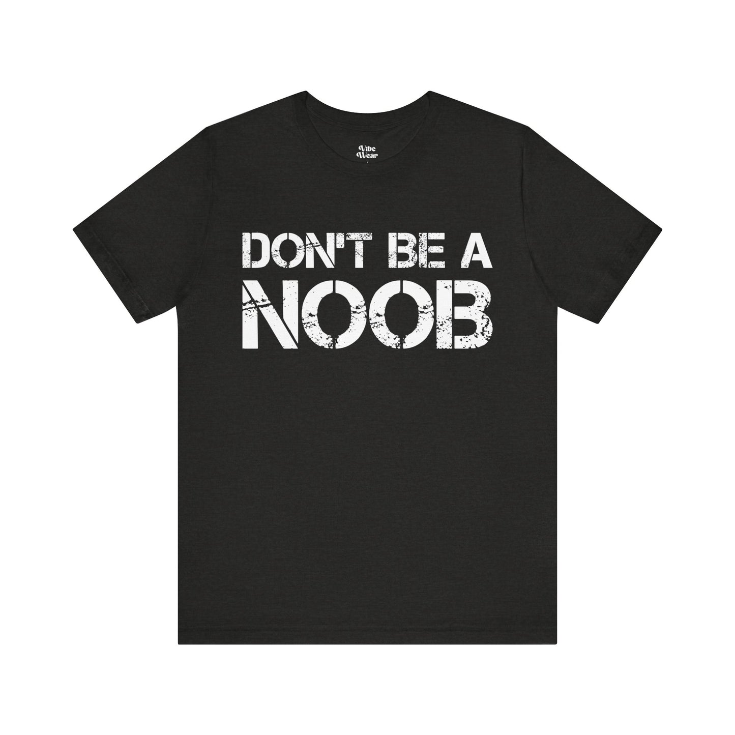 Don't be a Noob T-Shirt