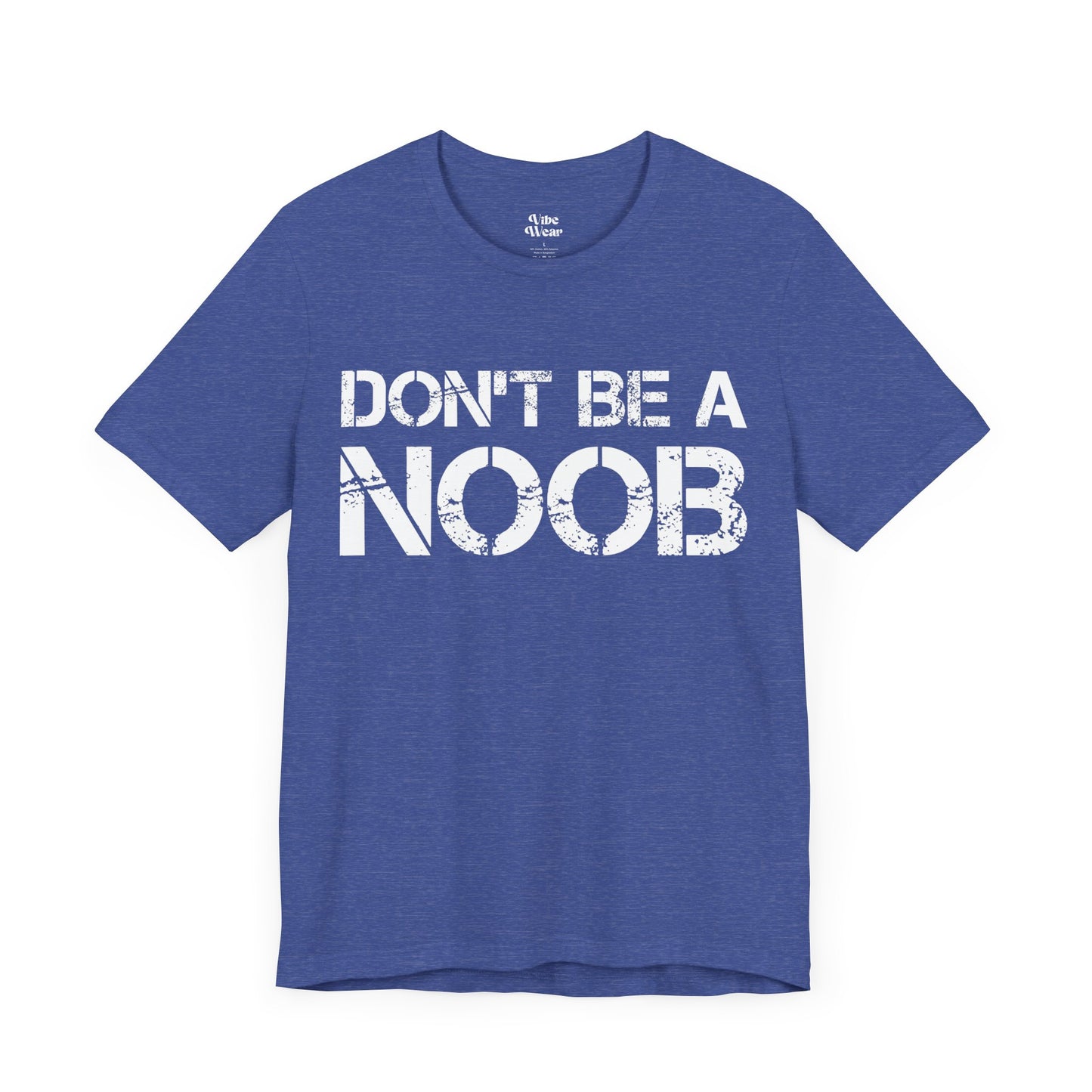 Don't be a Noob T-Shirt