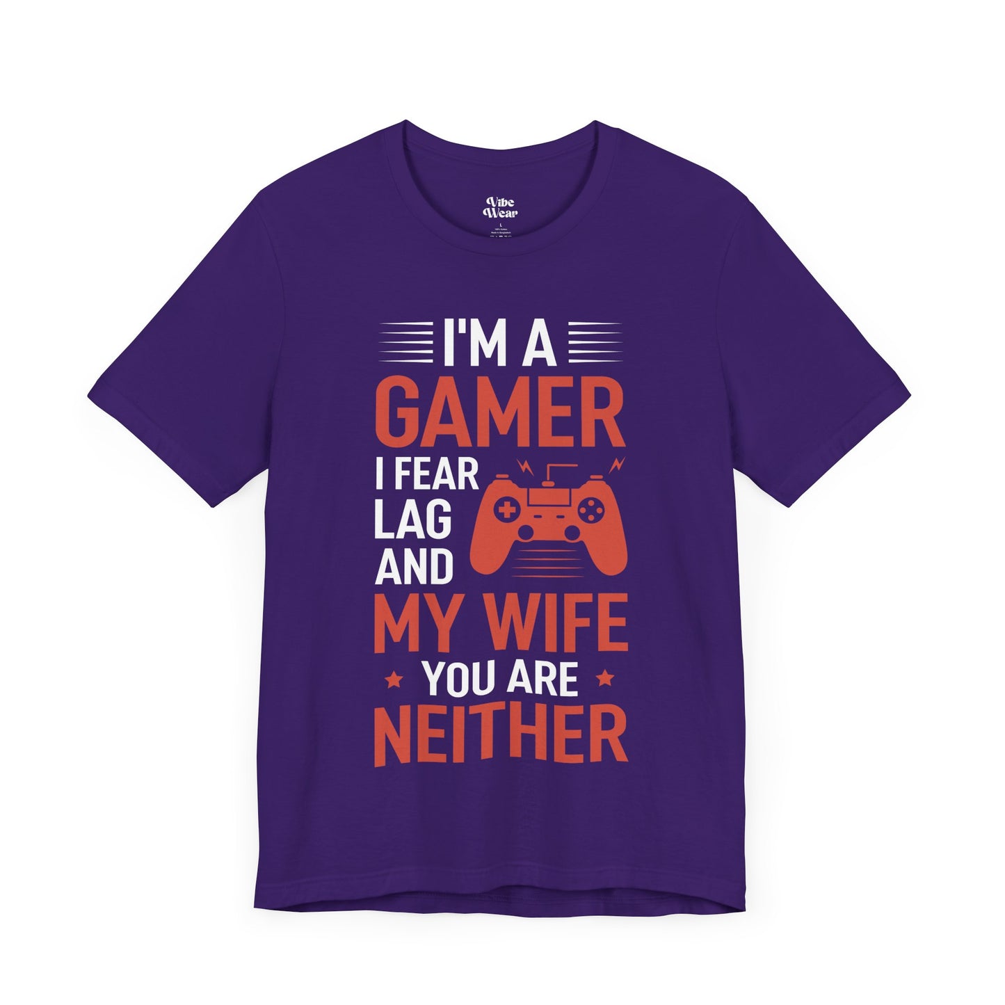 I am a Gamer, I fear Lag and my Wife, T-Shirt