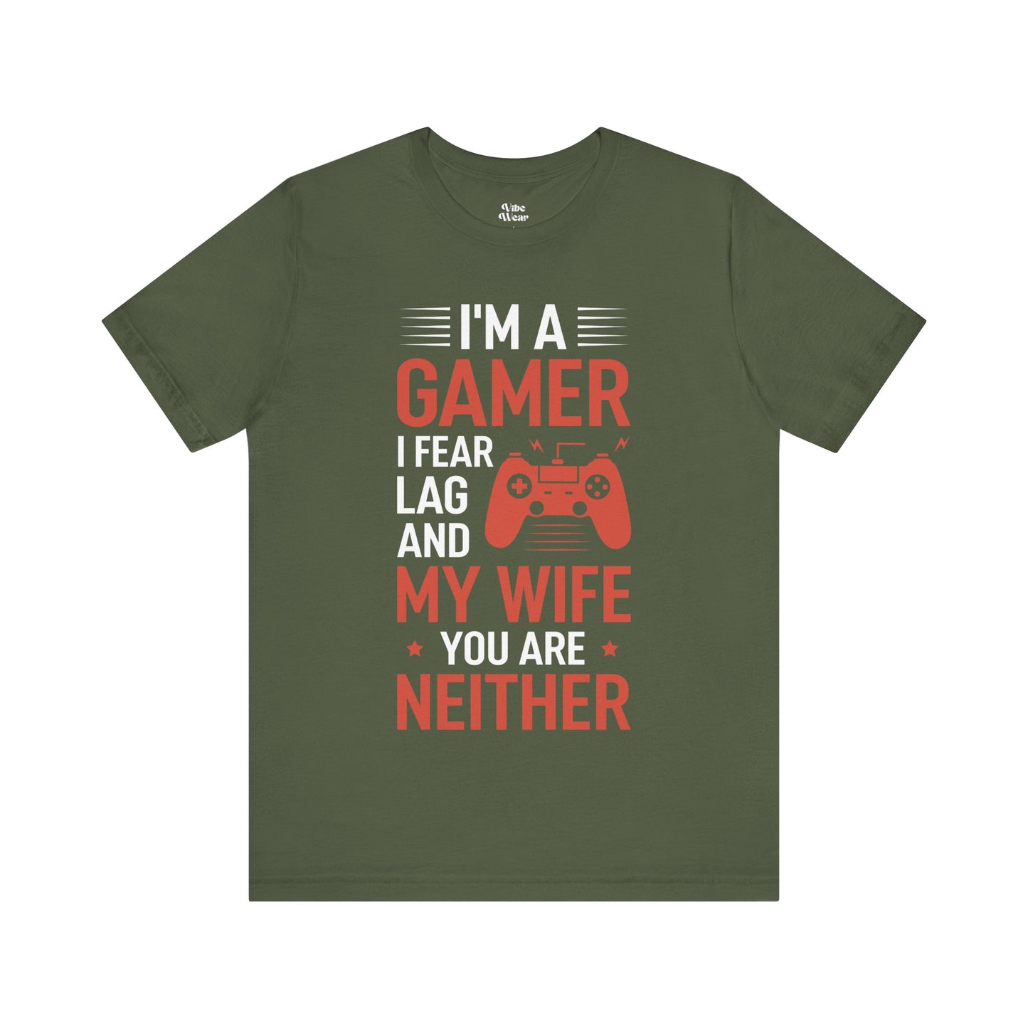 I am a Gamer, I fear Lag and my Wife, T-Shirt