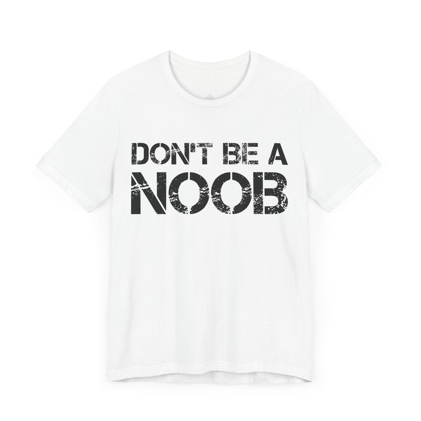 Don't be a Noob T-Shirt