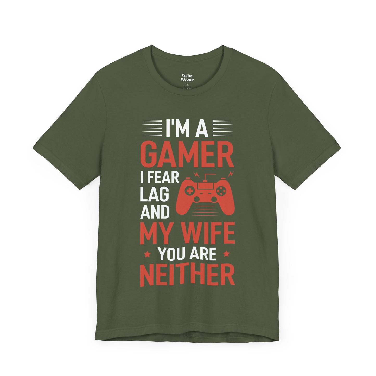 I am a Gamer, I fear Lag and my Wife, T-Shirt