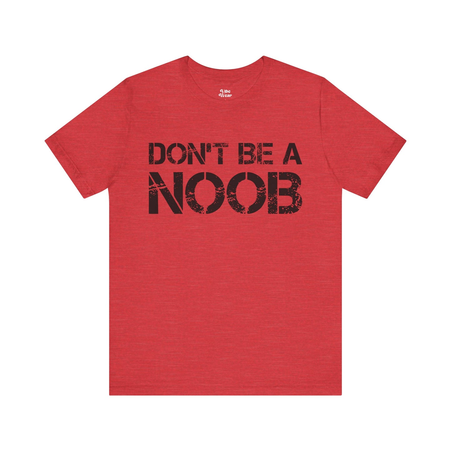 Don't be a Noob T-Shirt