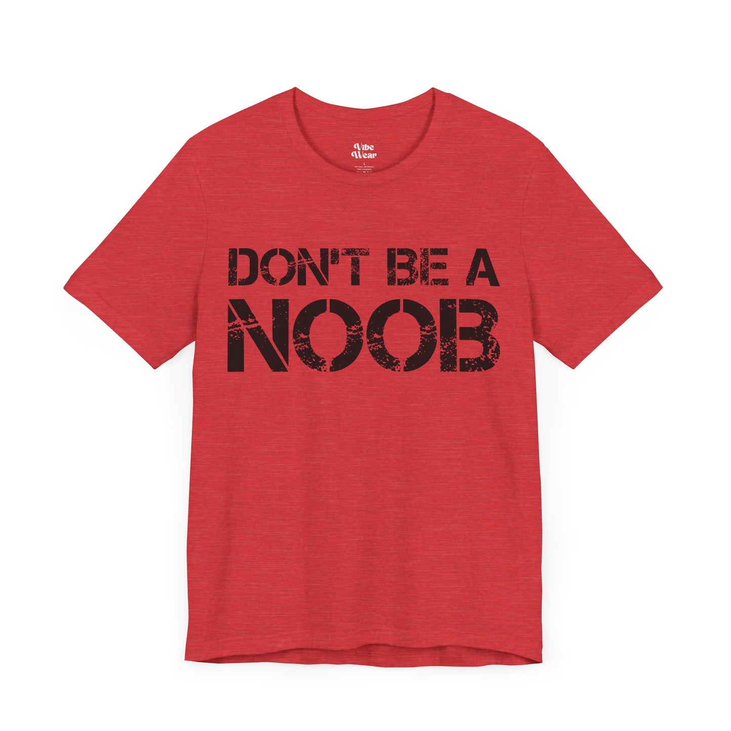 Don't be a Noob T-Shirt