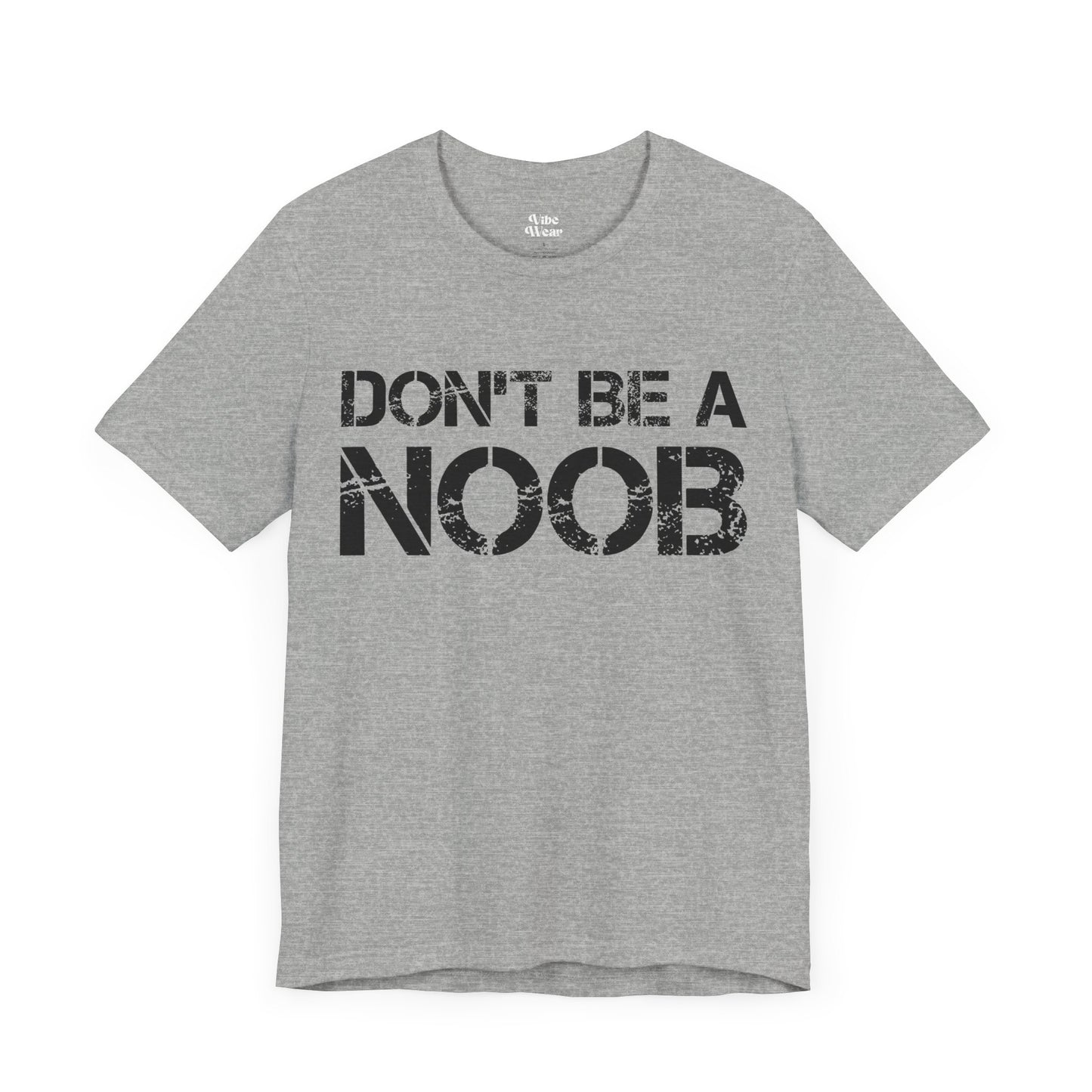 Don't be a Noob T-Shirt