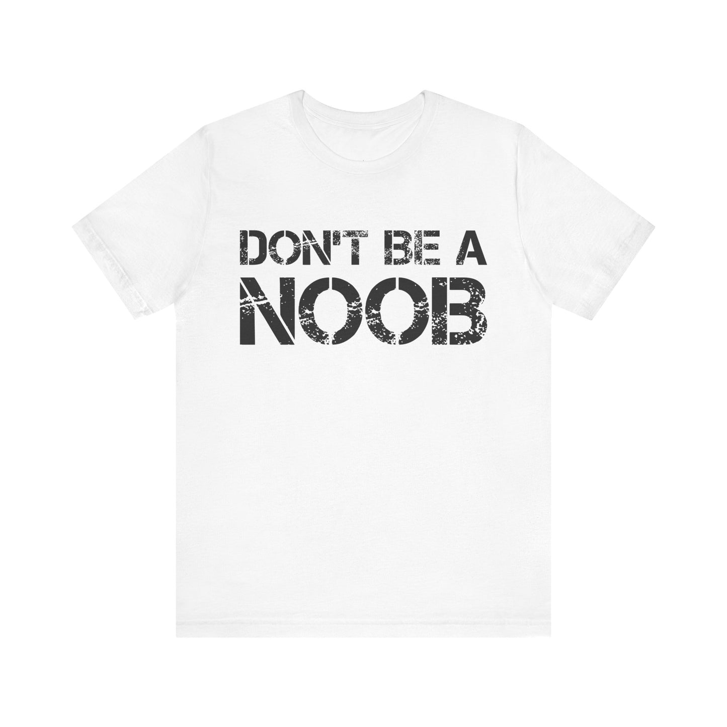 Don't be a Noob T-Shirt