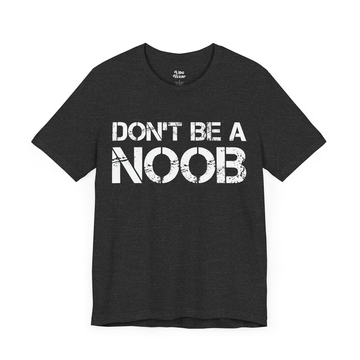 Don't be a Noob T-Shirt