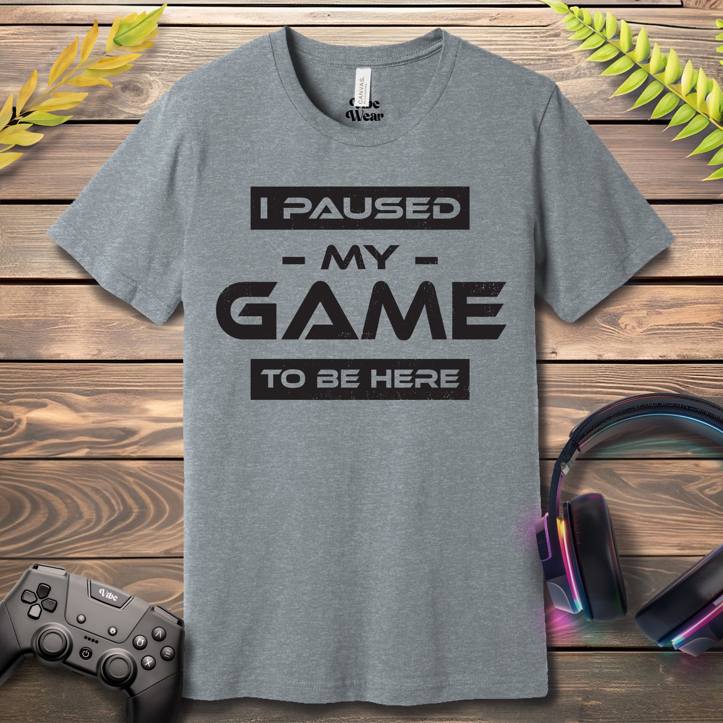 I Paused my game to be here T-Shirt