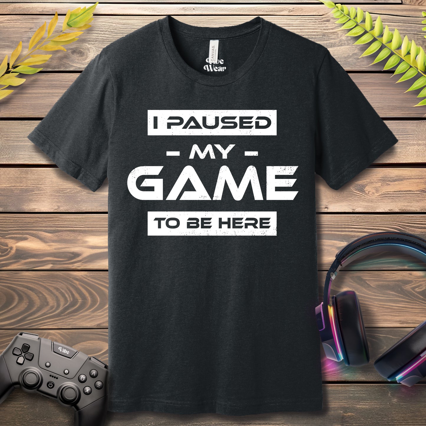 I Paused my game to be here T-Shirt