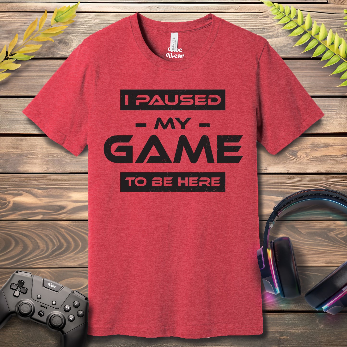 I Paused my game to be here T-Shirt