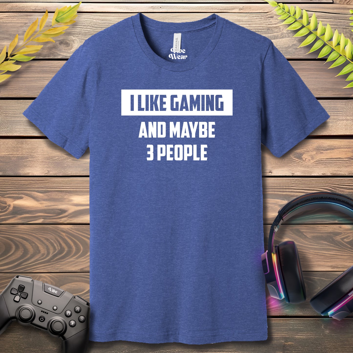 I Like Gaming and 3 other people T-Shirt