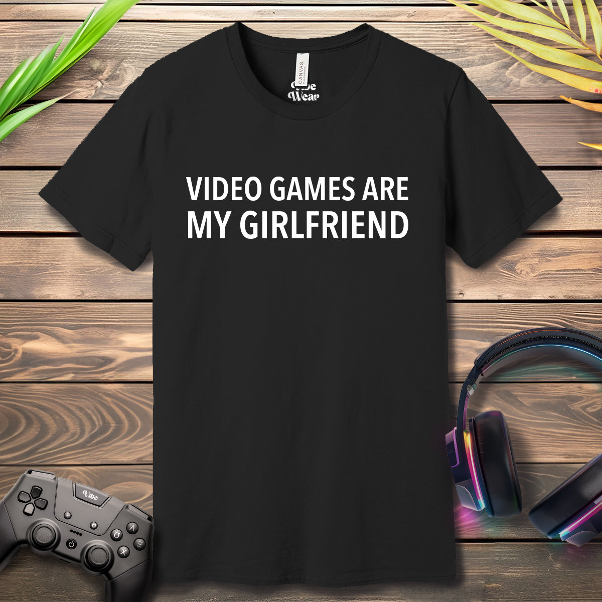 Video Games are my girlfriend T-Shirt