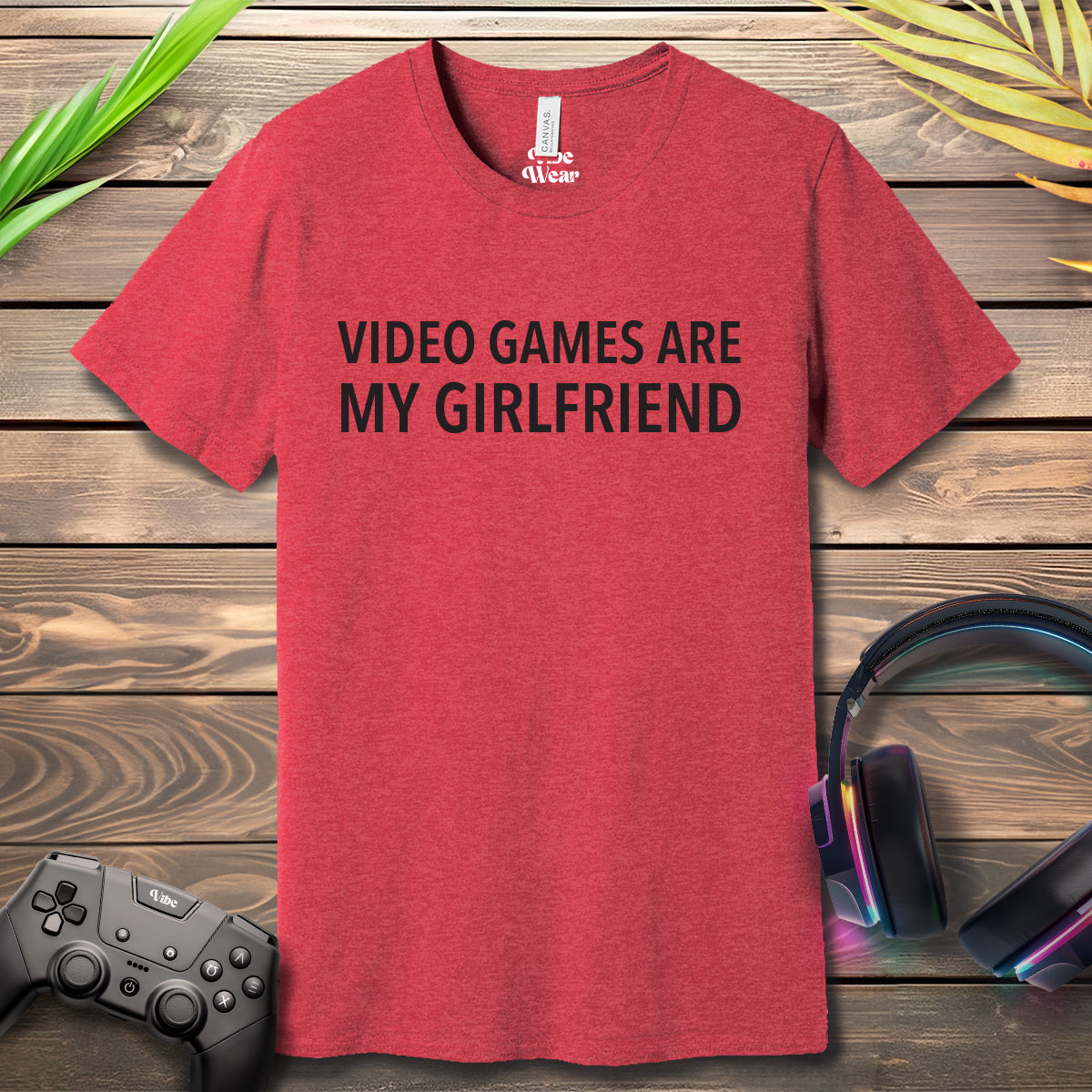 Video Games are my girlfriend T-Shirt