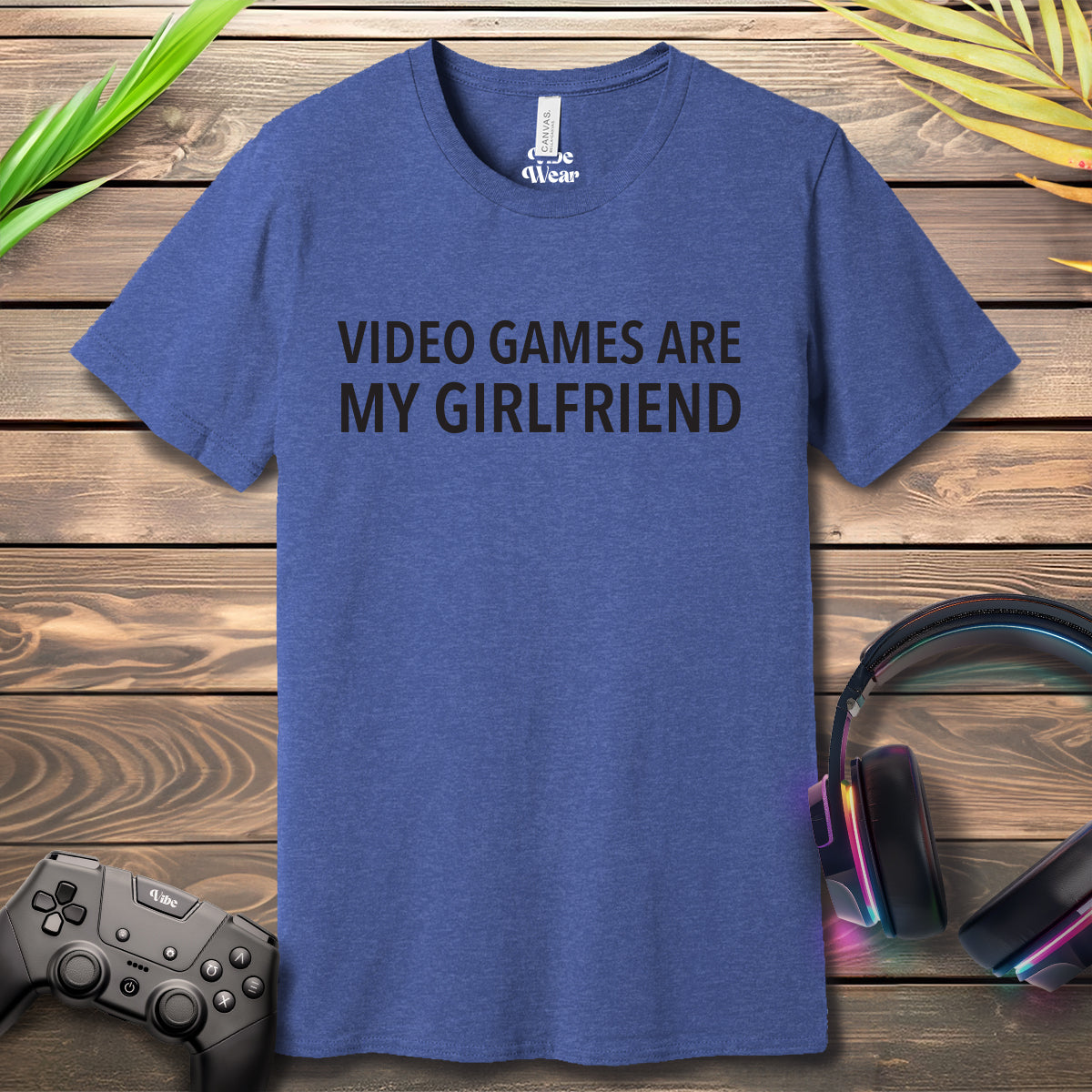 Video Games are my girlfriend T-Shirt