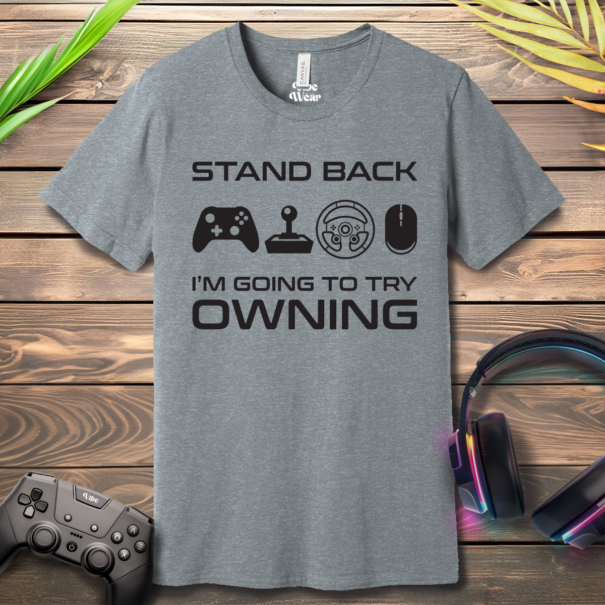 Stand back I am going to try owning T-Shirt