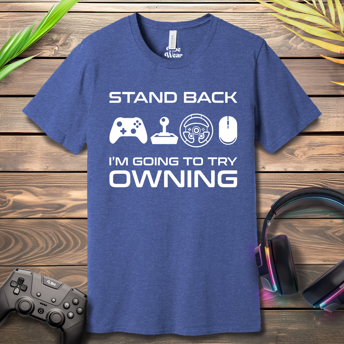 Stand back I am going to try owning T-Shirt