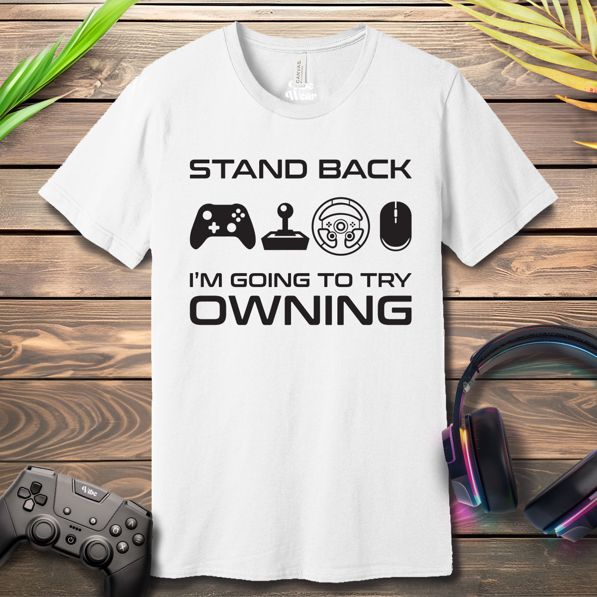 Stand back I am going to try owning T-Shirt