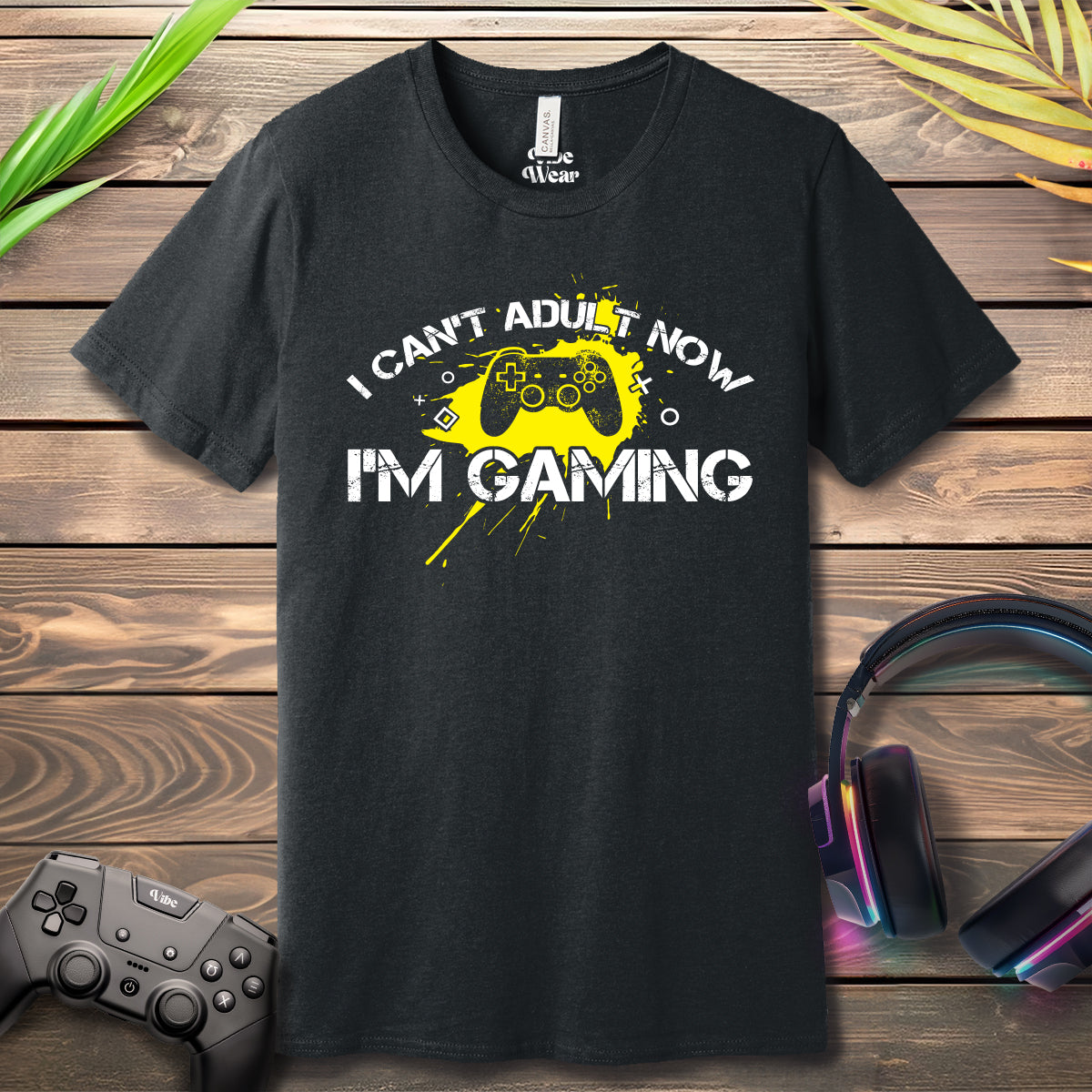 I Can't Adult Now I'm Gaming T-Shirt