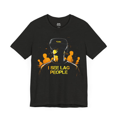 I see Lag People T-Shirt
