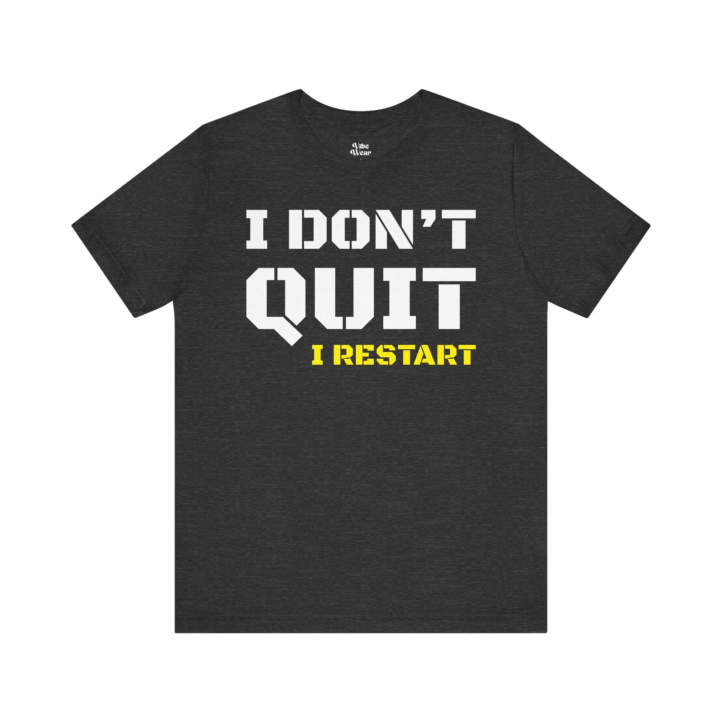 I Dont Quit, I Restart T-Shirt