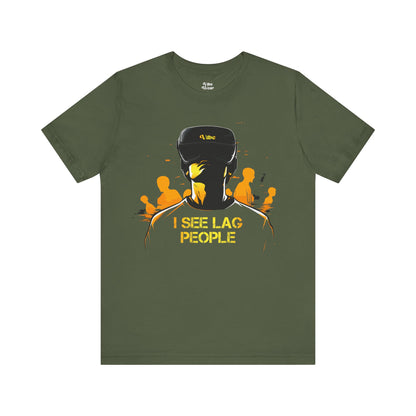 I see Lag People T-Shirt