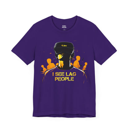 I see Lag People T-Shirt