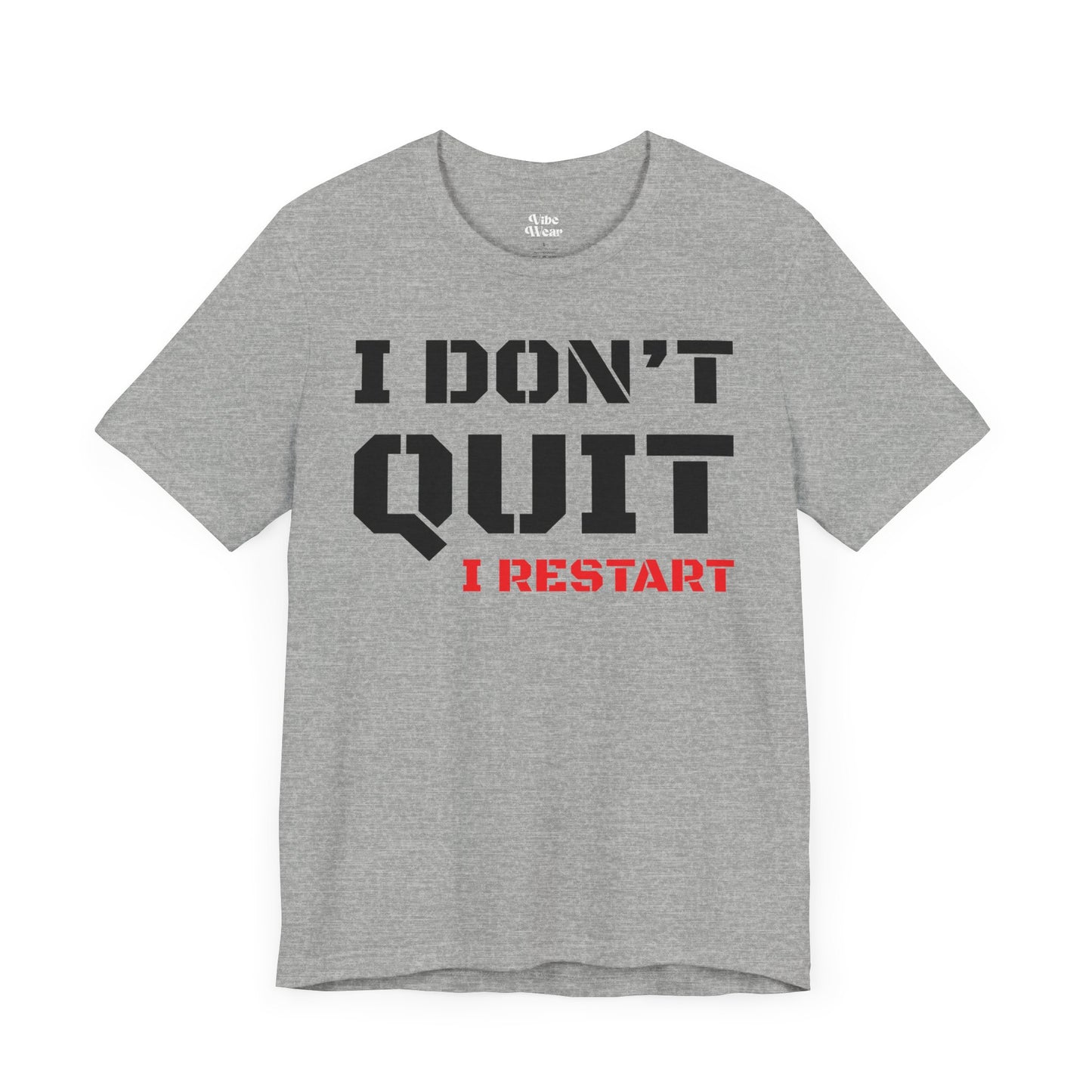 I Dont Quit, I Restart T-Shirt