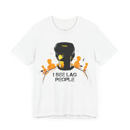 I see Lag People T-Shirt