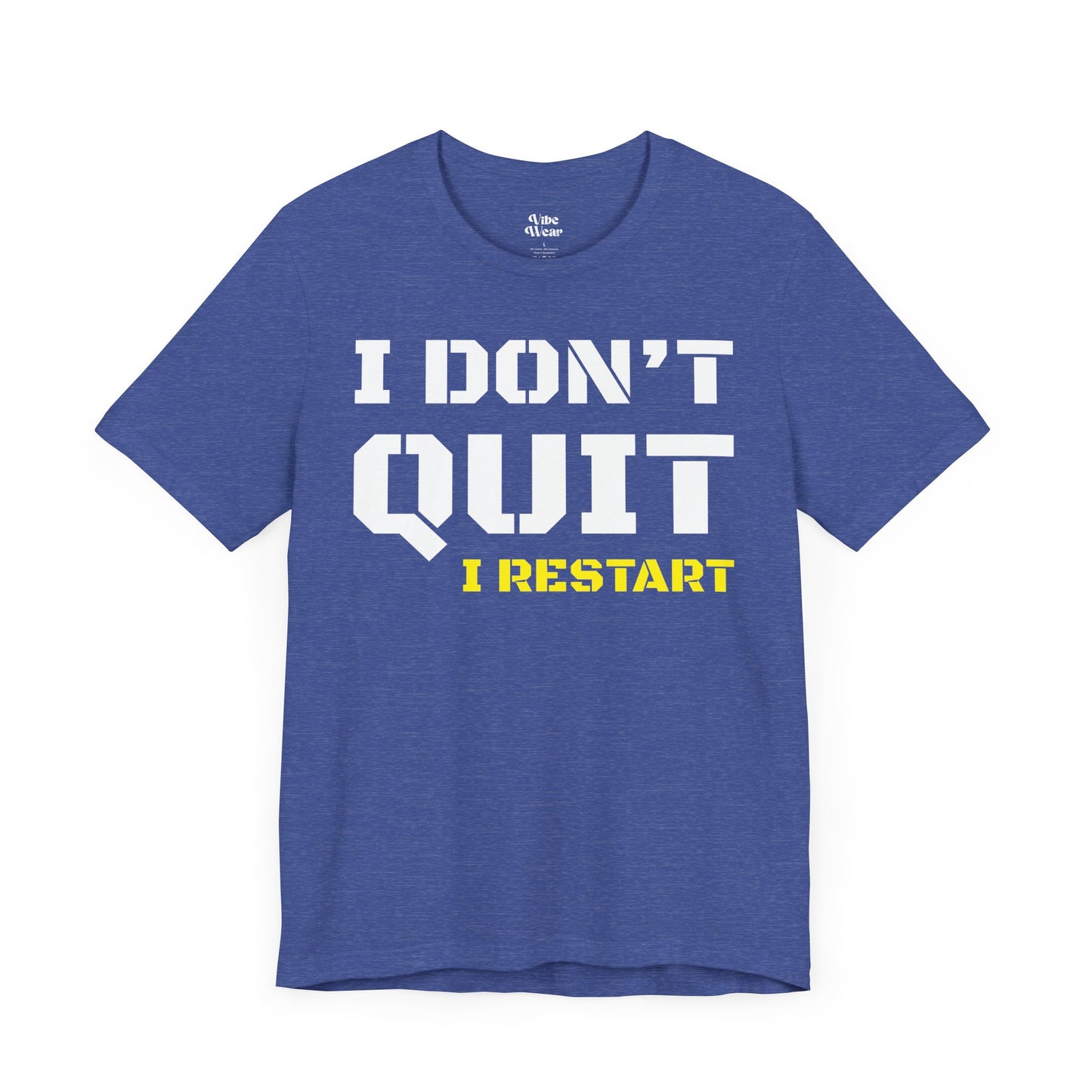 I Dont Quit, I Restart T-Shirt