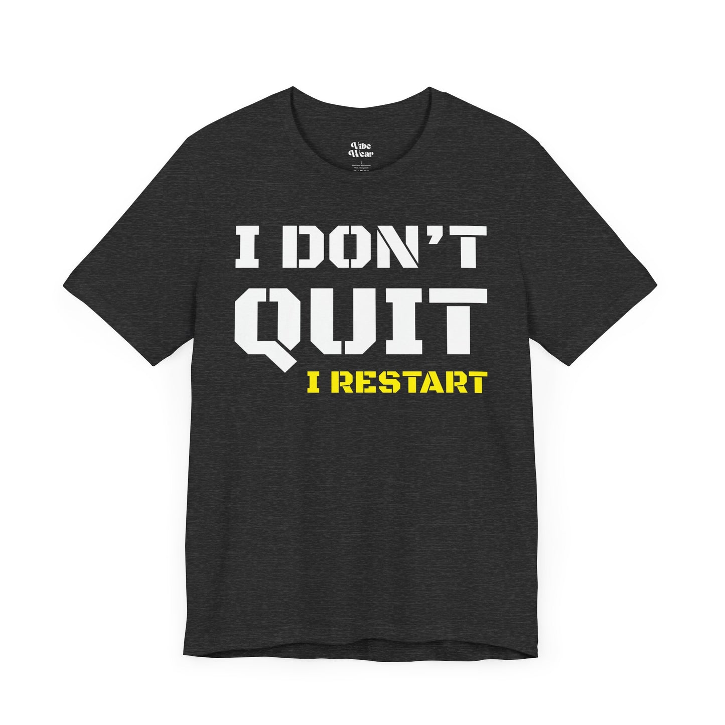 I Dont Quit, I Restart T-Shirt