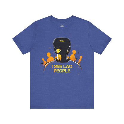 I see Lag People T-Shirt