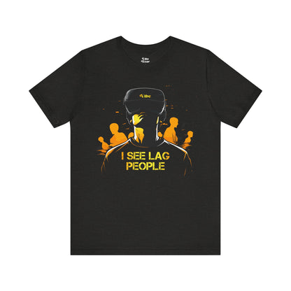 I see Lag People T-Shirt