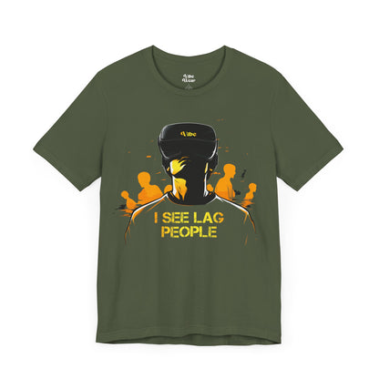 I see Lag People T-Shirt