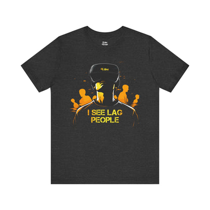 I see Lag People T-Shirt